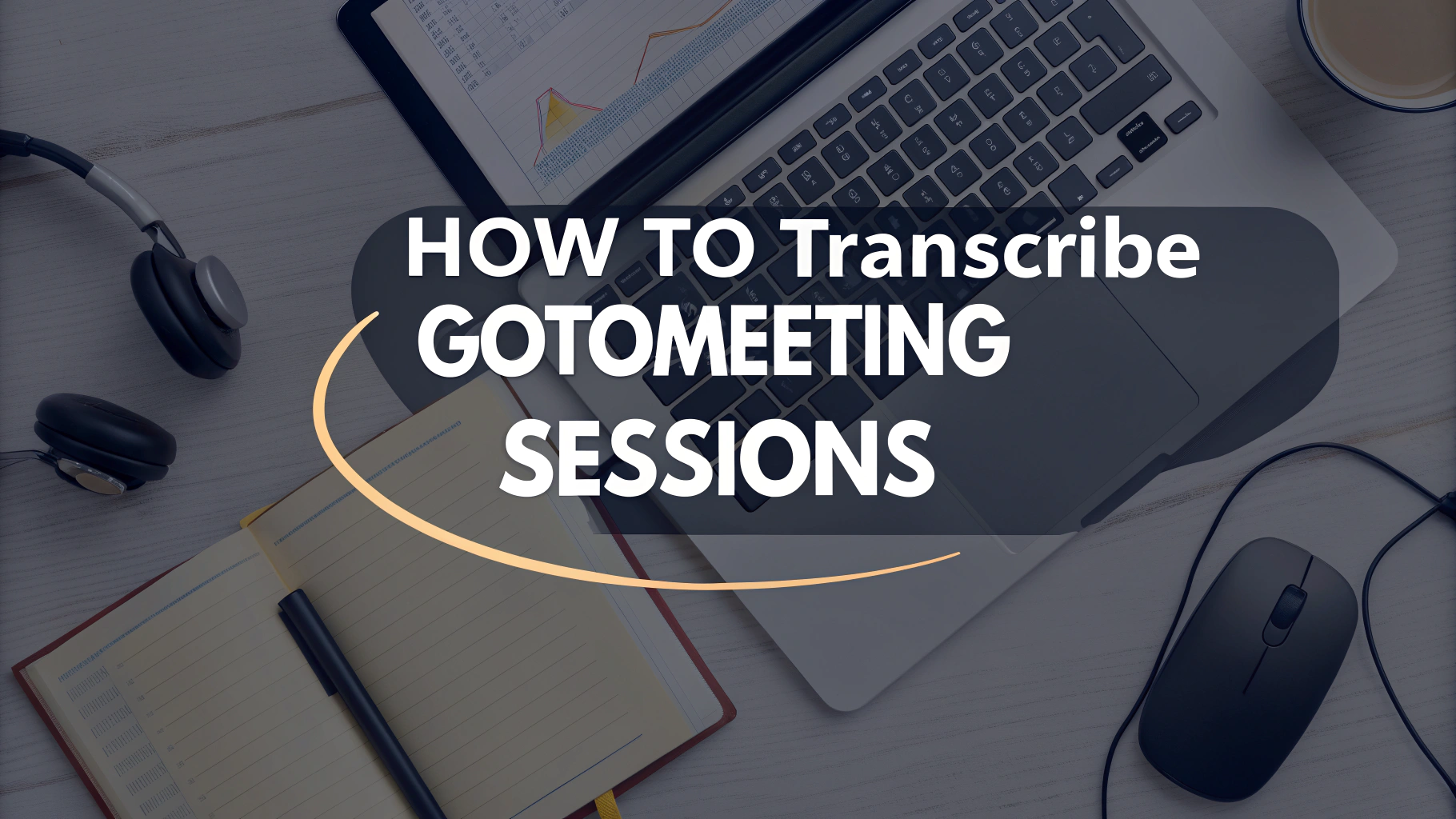 how to transcribe gotomeeting sessions