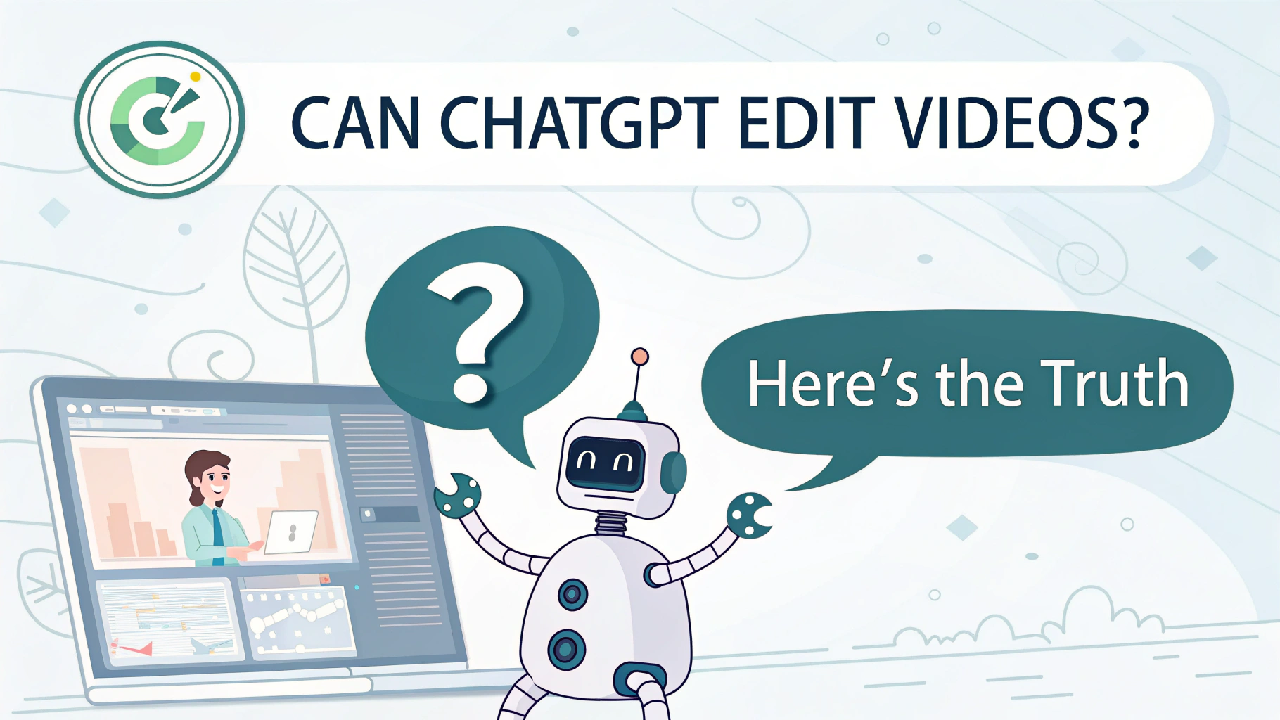 can chatgpt edit videos here’s the truth