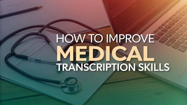 how to improve medical transcription skills