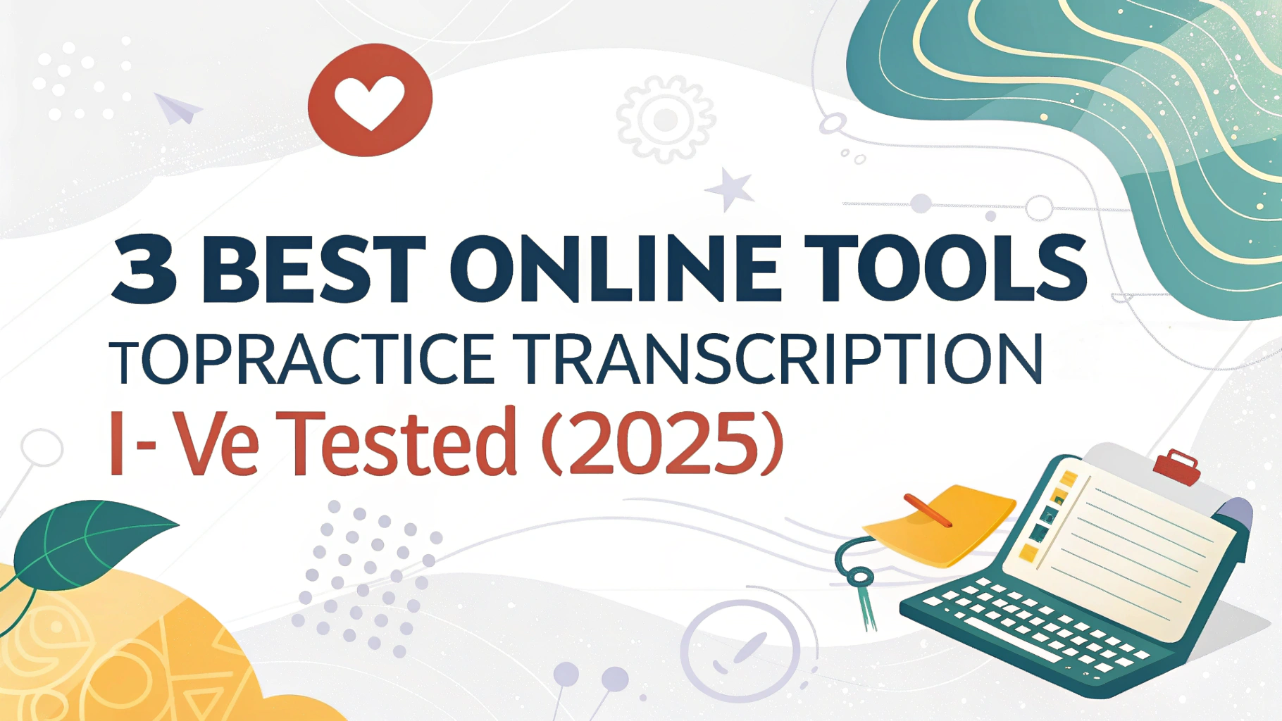 3 best online tools to practice transcription i’ve tested (2025)