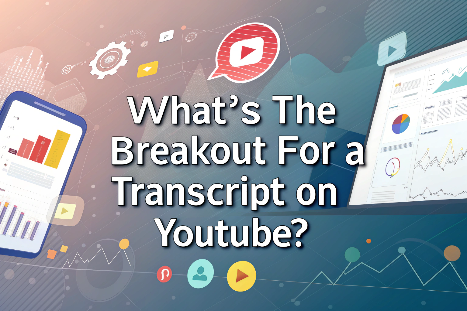 What’s the Breakout for a Transcript on YouTube?