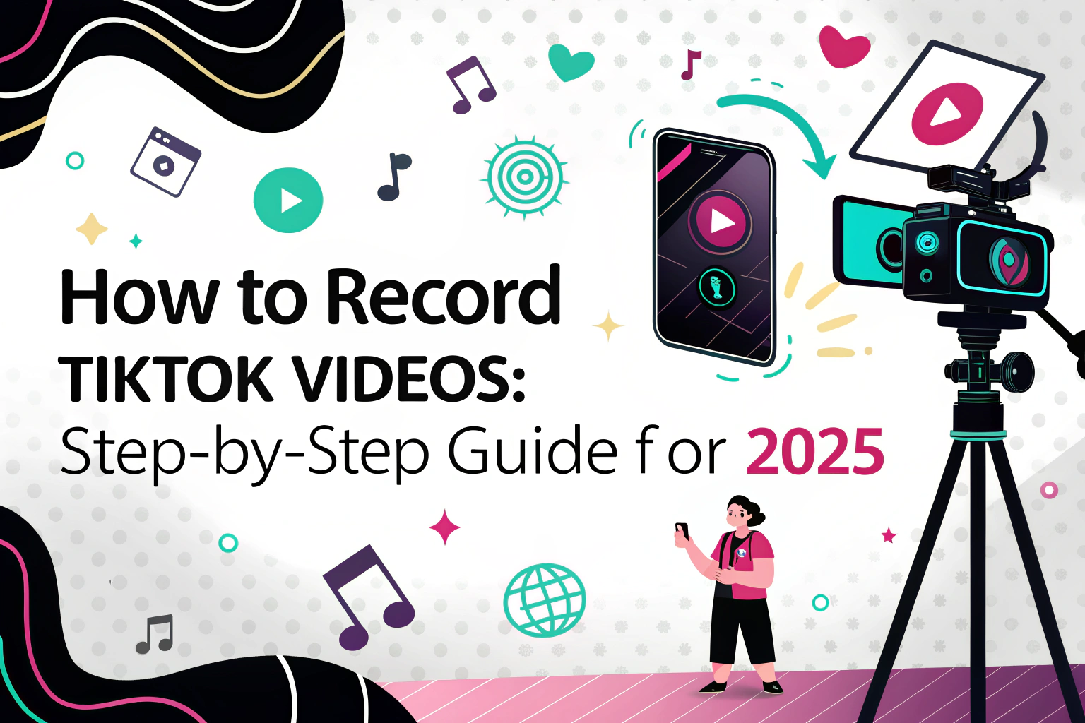 How to Record TikTok Videos: Step-by-Step Guide for 2025