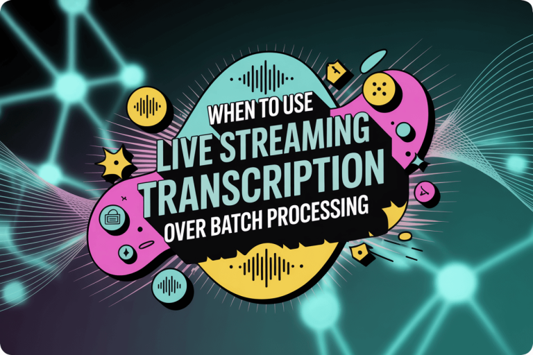 When to Use Live Streaming Transcription Over Batch Processing