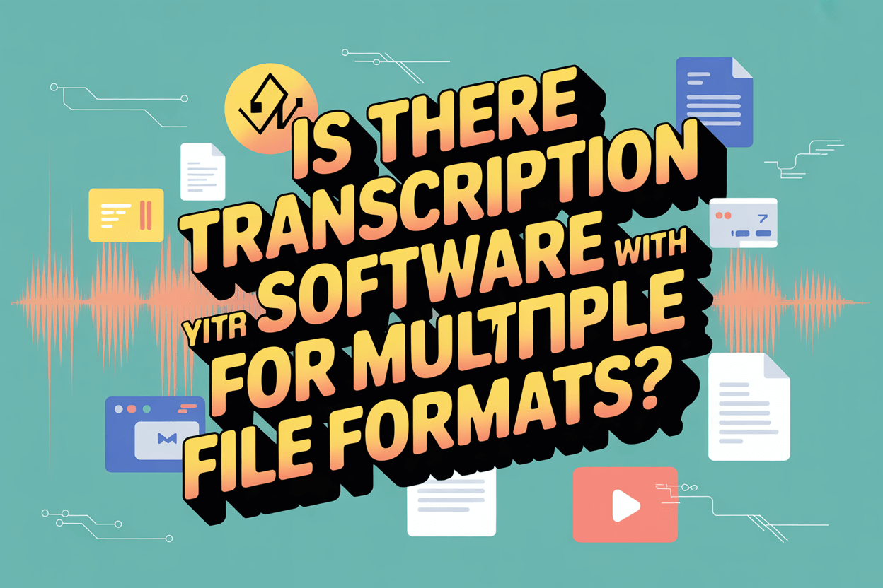 Is There Transcription Software with Support for Multiple File Formats?
